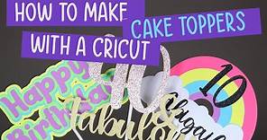 How to Make Cake Toppers with a Cricut + Layered Cake Toppers!