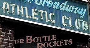 The Bottle Rockets - South Broadway Athletic Club