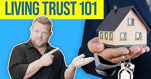 What is a Living Trust and What are the Benefits? (Living Trust 101)