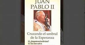 Cruzando el umbral de la esperanza (Juan Pablo II) 11,12 y 13