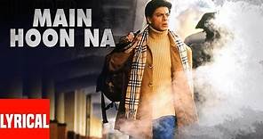 Main Hoon Na Title Track Lyrical Video | Sonu Nigam, Shreya Ghosal | Shahrukh Khan, Sushmita Sen