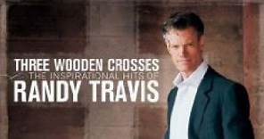Randy Travis - Three Wooden Crosses (The Inspirational Hits Of Randy Travis)