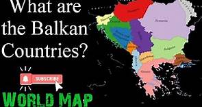 What are the Balkan Countries, Countries on Balkan Peninsula, Balkan States of Europe, Balkan Map