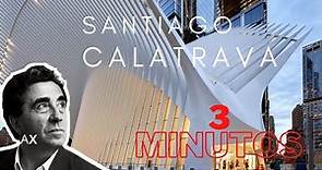 Santiago Calatrava en 3 Minutos / Arquitextura