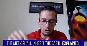 The Meek Shall Inherit The Earth - Explained!!