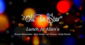 Lunch At Allen's - Old Tin Star (Official Music Video)