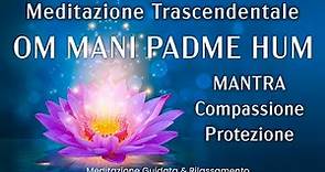 Mantra Om Mani Padme Hum, Meditazione Trascendentale, Compassione, Protezione, Energia Positiva