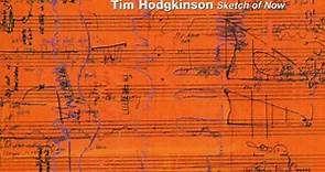 Tim Hodgkinson - Sketch Of Now