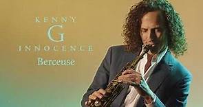 Kenny G - Berceuse (Official Audio)