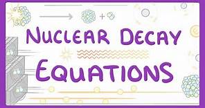 GCSE Physics - Nuclear Decay Equations #34