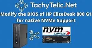 Modify the BIOS of the HP EliteDesk 800 G1 to natively support NVMe SSD