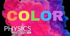 What Is Color? | Physics in Motion
