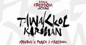 Freedom is Peace is Freedom - Tawakkol Karman