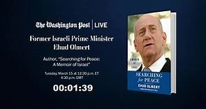 Former Israeli Prime Minister Ehud Olmert, Author, “Searching for Peace: A Memoir of Israel”
