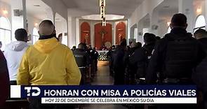 HONRAN CON MISA A POLICÍAS VIALES, HOY 22 DE DICIEMBRE SE CELEBRA EN MÉXICO SU DÍA
