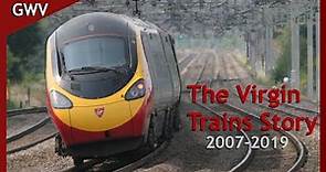 The Virgin Trains Story (2007-2019)