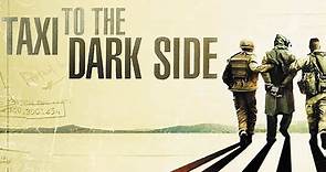 Taxi To The Dark Side (2007) | WatchDocumentaries.com