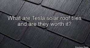 What are Tesla solar roof tiles and are they worth it?