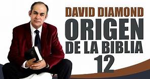 DAVID DIAMOND 2019 ORIGEN DE LA BIBLIA 12 #biblia #daviddiamond