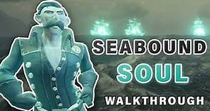 The SEABOUND SOUL Tall Tale COMPLETE Walkthrough | All Commendations ► Sea of Thieves