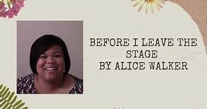 Before I Leave the Stage by Alice Walker