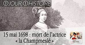 15 mai 1698 : mort de l’actrice Marie Desmares, dite "la Champmeslé"