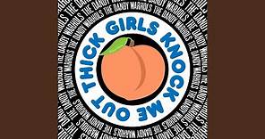 Thick Girls Knock Me Out (Richard Starkey)