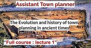 The Evolution and History of town planning in Ancient times|| Assistant town planner || L-1 ||