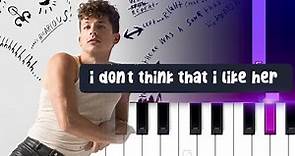 Charlie Puth - I Don’t Think That I Like Her | Piano Tutorial