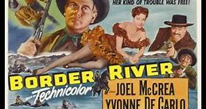 Border River (1954) Joel McCrea Yvonne De Carlo Western Movie