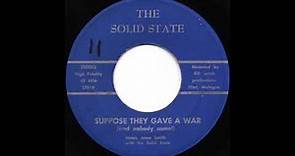 The Solid State - Suppose They Gave A War (And Nobody Came!) (1971)