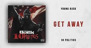 Young Buck - Get Away (10 Politics)