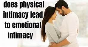 The Connection Between Physical Intimacy and Emotional Intimacy