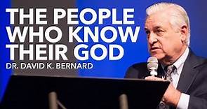 Dr. David K. Bernard - The People Who Know Their God