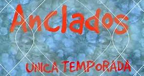 ANCLADOS - TEMPORADA 1 COMPLETA