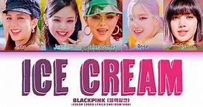 BLACKPINK - 'Ice Cream Lyrics (with Selena Gomez) (Color Coded Lyrics)