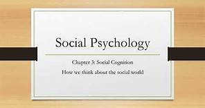 Social Psychology: Chapter 3 (Social Cognition) Part 1