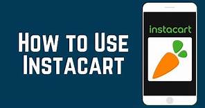 How To Use Instacart to Have Groceries Delivered To Your Door