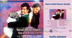 Meri Mohabbat Mera Naseeba (1993) - Anand Milind/ Sameer -All Songs - Audio CD Jukebox(High Quality)