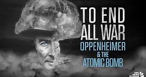 “To End All War: Oppenheimer & The Atomic Bomb” Official Trailer