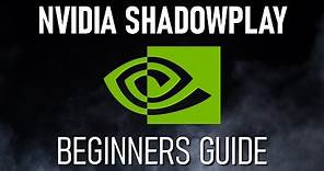 How to Use Nvidia ShadowPlay (Beginners Guide)
