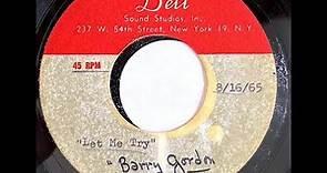 Barry Gordon - LET ME TRY (Bell Sound Studios) (1965)