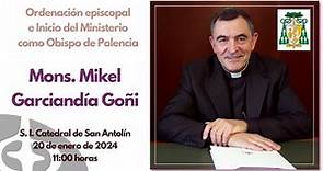 Ordenación episcopal e inicio del ministerio como obispo de Palencia de D. Mikel Garciandía Goñi