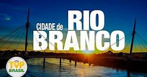 CIDADE DE RIO BRANCO - ACRE - DADOS E CURIOSIDADES