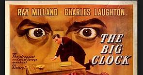 The Big Clock 1948.1080p. Ray Milland, Charles Laughton , Maureen O'Sullivan, Rita Johnson,George Macready, Elsa Lanchester, Dan Tobin, Harry Morgan,