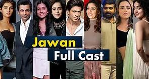 Jawan Movie Full Cast Names With Real Age | Jawan (film) Cast