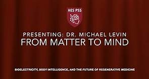 From Mind to Matter - Dr. Michael Levin