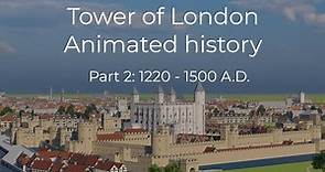 The Tower of London: animated history & evolution throughout ages. Part 2 (1220 to 1500 A.D)