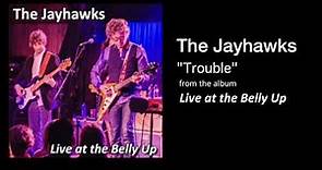 The Jayhawks "Trouble" Live at the Belly Up