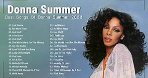 Donna Summer Greatest Hits Full Album - Best Songs Of Donna Summer 2023 - Donna Summer Playlist